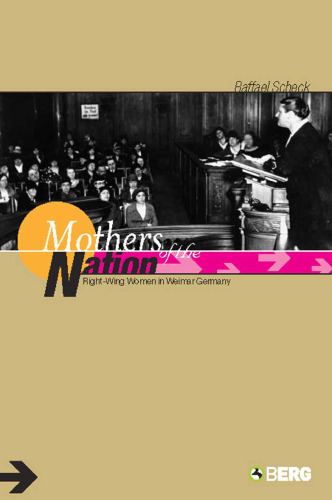 Mothers of the Nation: Right-Wing Women in Weimar Germany