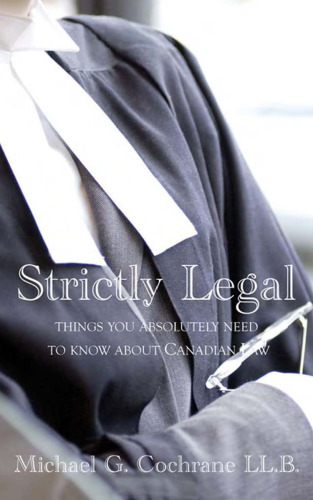 Strictly Legal: 100 Things You Need to Know about Canadian Law