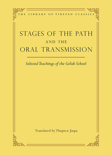 Stages of the Path and the Oral Transmission: Selected Teachings of the Geluk School (6) (Library of Tibetan Classics)