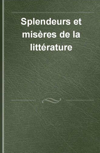 Splendeurs et misères de la littérature, ou, La démocratisation des lettres: de Balzac à Houellebecq