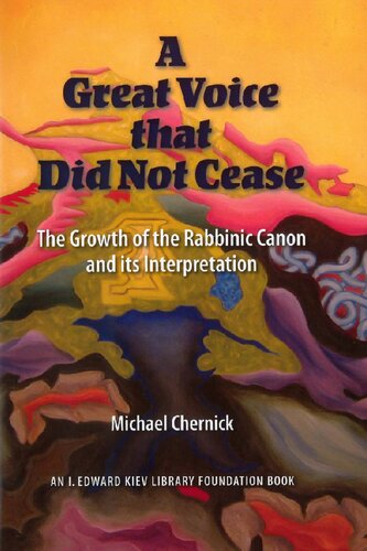 Great Voice that Did Not Cease (Monographs of the Hebrew Union College): The Growth of the Rabbinic Canon and Its Interpretation: 35