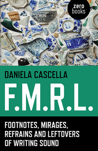 F.M.R.L.: Footnotes, Mirages, Refrains and Leftovers of Writing Sound