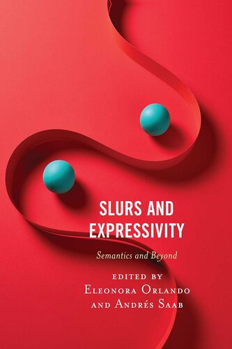 Slurs and Expressivity: Semantics and Beyond