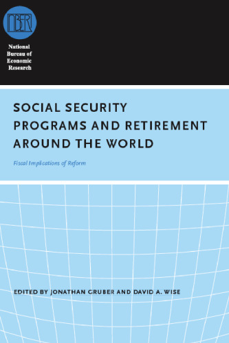 Social Security Programs and Retirement around the World: Fiscal Implications of Reform (National Bureau of Economic Research Conference Report)