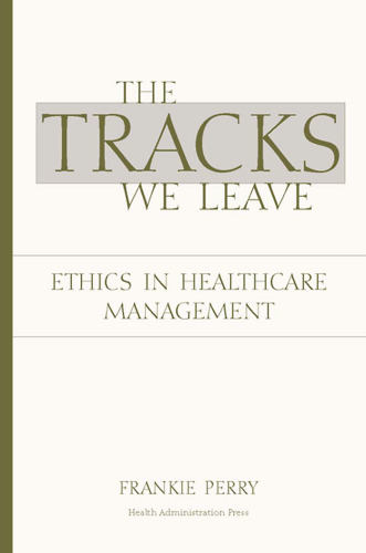 The Tracks We Leave: Ethics in Healthcare Management