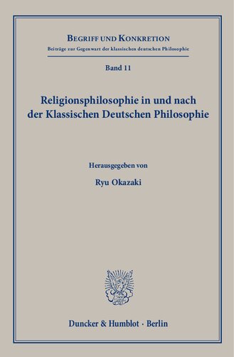 Religionsphilosophie in und nach der Klassischen Deutschen Philosophie.