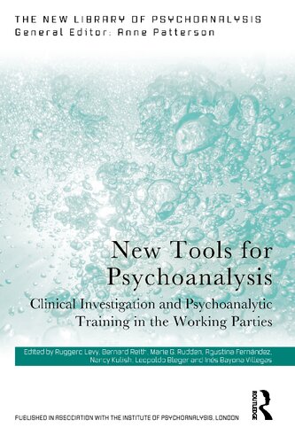 New Tools for Psychoanalysis: Clinical Investigation and Psychoanalytic Training in the Working Parties (The New Library of Psychoanalysis)