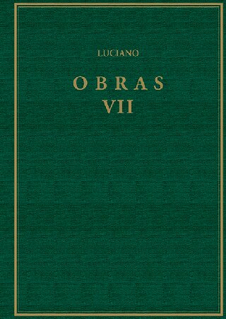 Obras. Volumen VII, Hipias o las termas; Sobre la sala; Prometeo; Acerca de los sacrificios; Anacarsis o sobre los ejercicios atléticos; Alejandro o ... Asamblea de dioses; Zeuxis o Antíoco