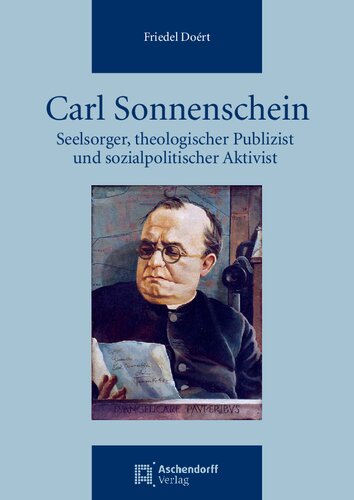 Carl Sonnenschein: Seelsorger, theologischer Publizist und sozialpolitischer Aktivist in einer kirchlichen und gesellschaftlichen Umbruchsituation