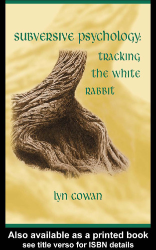 Tracking the White Rabbit: Essays in Subversive Psychology