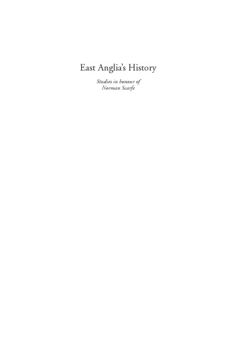 East Anglia's History: Studies in Honour (Honor) of Norman Scarfe