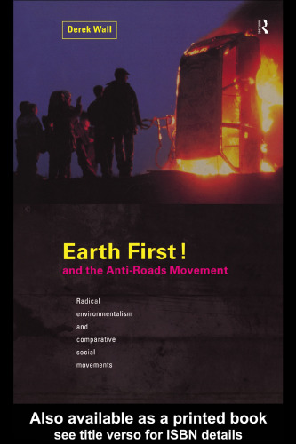 Earth First! and the Anti-Roads Movement: Radical Environmentalism and Comparative Social Movements