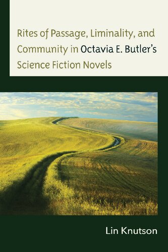 Rites of Passage, Liminality, and Community in Octavia E. Butler’s Science Fiction Novels