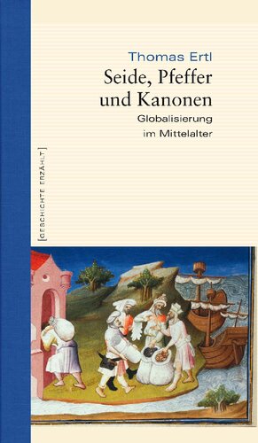 Seide, Pfeffer und Kanonen: Globalisierung im Mittelalter