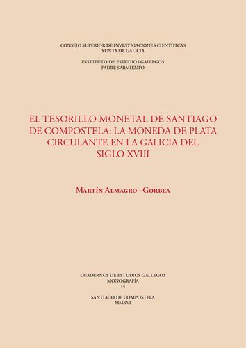 El tesorillo monetal de Santiago de Compostela : la moneda de plata circulante en la Galicia del siglo XVIII