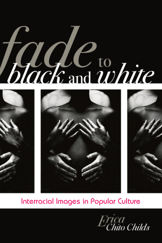 Fade to Black and White: Interracial Images in Popular Culture (Perspectives on a Multiracial America)