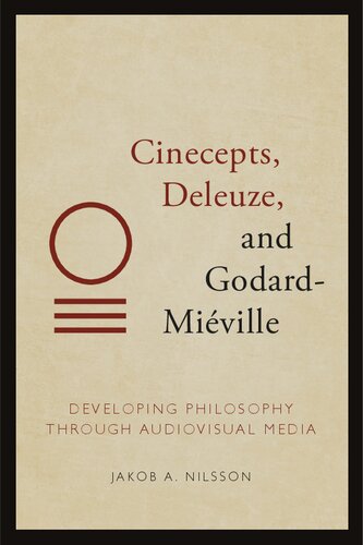 Cinecepts, Deleuze, and Godard-Miéville: Developing Philosophy through Audiovisual Media