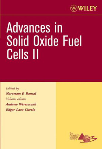 Advances in Solid Oxide Fuel Cells II, Ceramic Engineering and Science Proceedings, Cocoa Beach