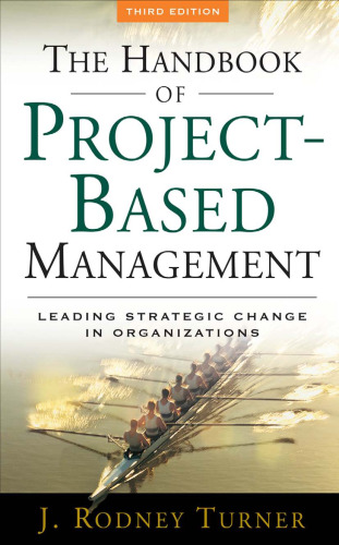 The Handbook of Project-based Management: Leading Strategic Change in Organizations, 3rd Edition