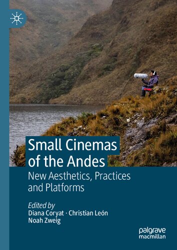 Small Cinemas of the Andes: New Aesthetics, Practices and Platforms