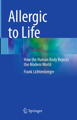 Allergic to Life: How the Human Body Rejects the Modern World