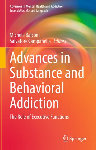 Advances in Substance and Behavioral Addiction: The Role of Executive Functions (Advances in Mental Health and Addiction)