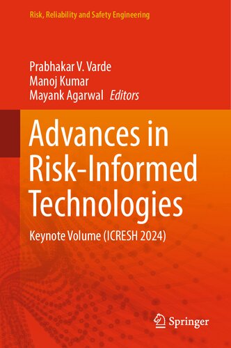 Advances in Risk-Informed Technologies: Keynote Volume (ICRESH 2024) (Risk, Reliability and Safety Engineering)