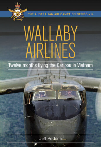 Wallaby Airlines: Twelve months flying the Caribou in Vietnam (Australian Air Campaign Series Book 6)