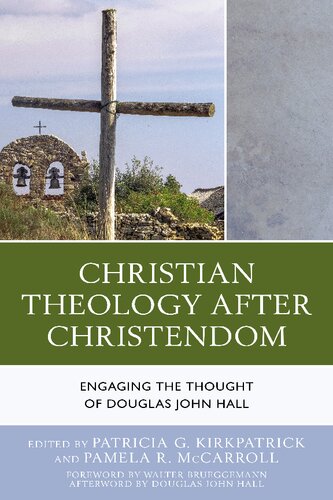 Christian Theology After Christendom: Engaging the Thought of Douglas John Hall