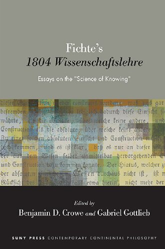 Fichte's 1804 Wissenschaftslehre: Essays on the "Science of Knowing" (Suny Contemporary Continental Philosophy)