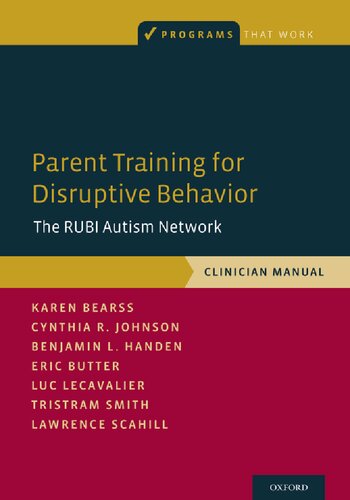 Parent Training for Disruptive Behavior: The RUBI Autism Network, Clinician Manual (Programs That Work)