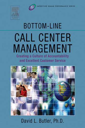 Bottom-Line Call Center Management: Creating a Culture of Accountability and Excellent Customer Service (Improving Human Performance)