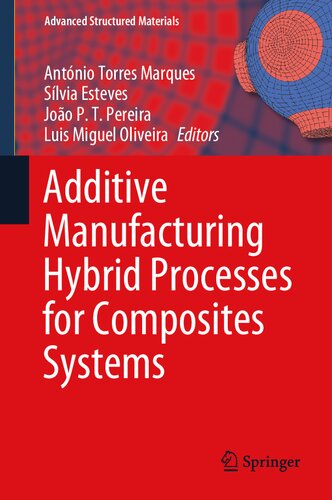 Additive Manufacturing Hybrid Processes for Composites Systems (Advanced Structured Materials, 129)