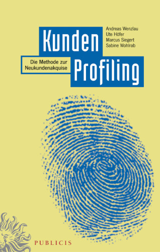 Kundenprofiling: Die Methode Zur Neukundenakquise (German Edition)