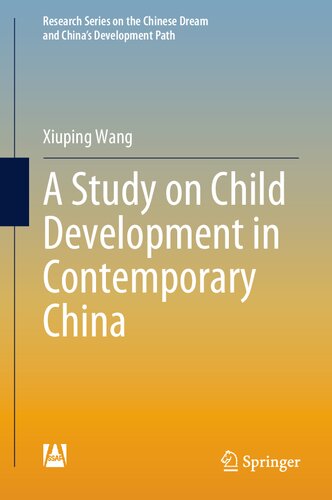 A Study on Child Development in Contemporary China (Research Series on the Chinese Dream and China’s Development Path)