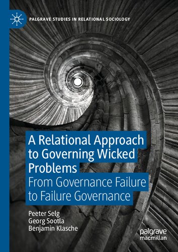 A Relational Approach to Governing Wicked Problems: From Governance Failure to Failure Governance (Palgrave Studies in Relational Sociology)