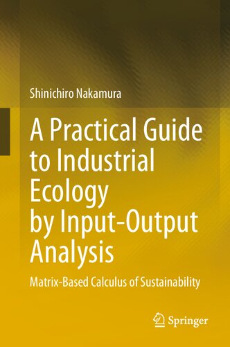 A Practical Guide to Industrial Ecology by Input-Output Analysis: Matrix-Based Calculus of Sustainability