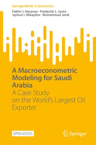 A Macroeconometric Model for Saudi Arabia: A Case Study on the World’s Largest Oil Exporter (SpringerBriefs in Economics)