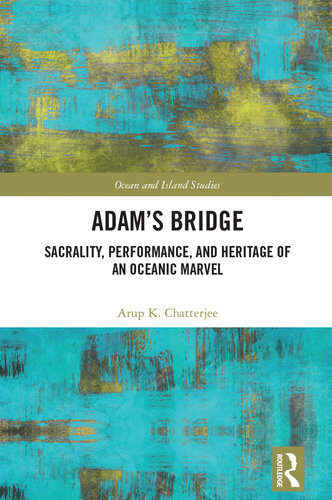 Adam's Bridge: Sacrality, Performance, and Heritage of an Oceanic Marvel