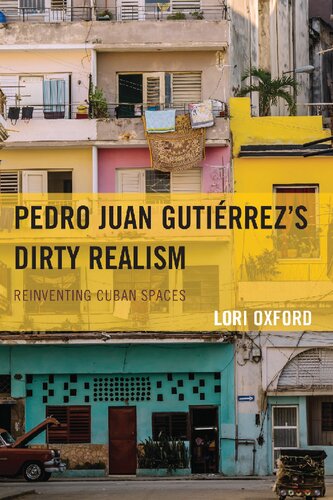 Pedro Juan Gutiérrez's Dirty Realism: Reinventing Cuban Spaces