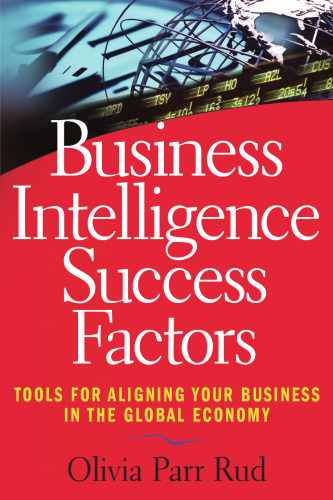 Business Intelligence Success Factors: Tools for Aligning Your Business in the Global Economy (Wiley and SAS Business Series)