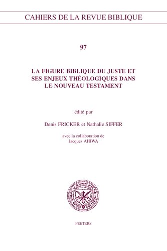 La Figure Biblique Du Juste Et Ses Enjeux Theologiques Dans Le Nouveau Testament (Cahiers de la Revue Biblique) (French Edition)