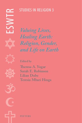 Valuing Lives, Healing Earth: Religion, Gender, and Life on Earth (Eswtr Studies in Religion, 3)