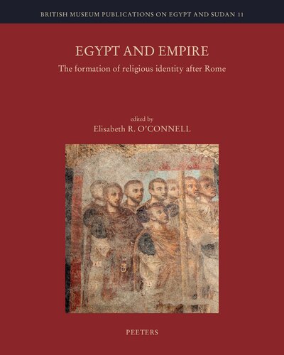 Egypt and Empire: The Formation of Religious Identity After Rome (British Museum Publications on Egypt and Sudan, 11)