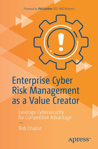 Enterprise Cyber Risk Management as a Value Creator : Leverage Cybersecurity for Competitive Advantage