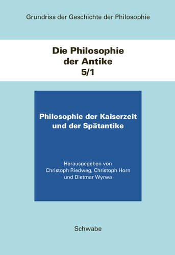 Grundriss Der Geschichte Der Philosophie. Begrundet Von Friedrich... / Die Philosophie Der Kaiserzeit Und Der Spatantike: Die Philosophie Der Antike / Teilband 1 (German Edition)