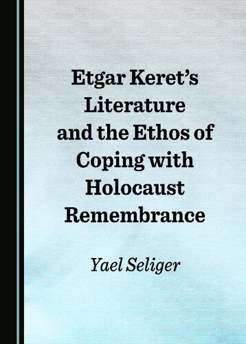 Etgar Keret’s Literature and the Ethos of Coping with Holocaust Remembrance