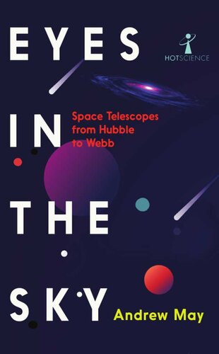 Eyes in the Sky : Space Telescopes from Hubble to Webb