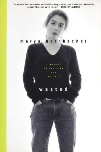 Wasted: A Memoir of Anorexia and Bulimia (P.S.)