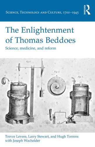 The Enlightenment of Thomas Beddoes (Science, Technology and Culture, 1700-1945)